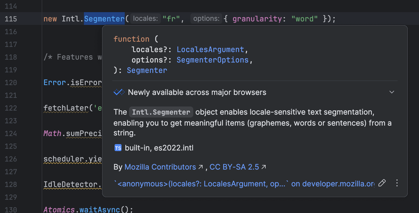 Baseline support as shown in JetBrains. In this case, the Intl.segmenter API is listed as Baseline Newly available.