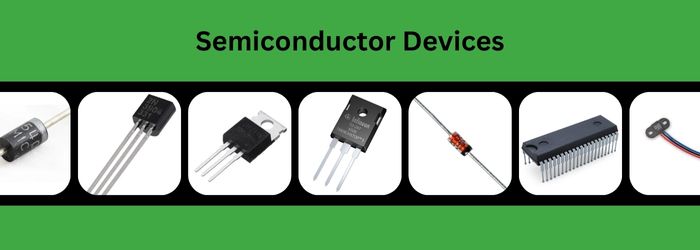 Main Types of Semiconductor Devices