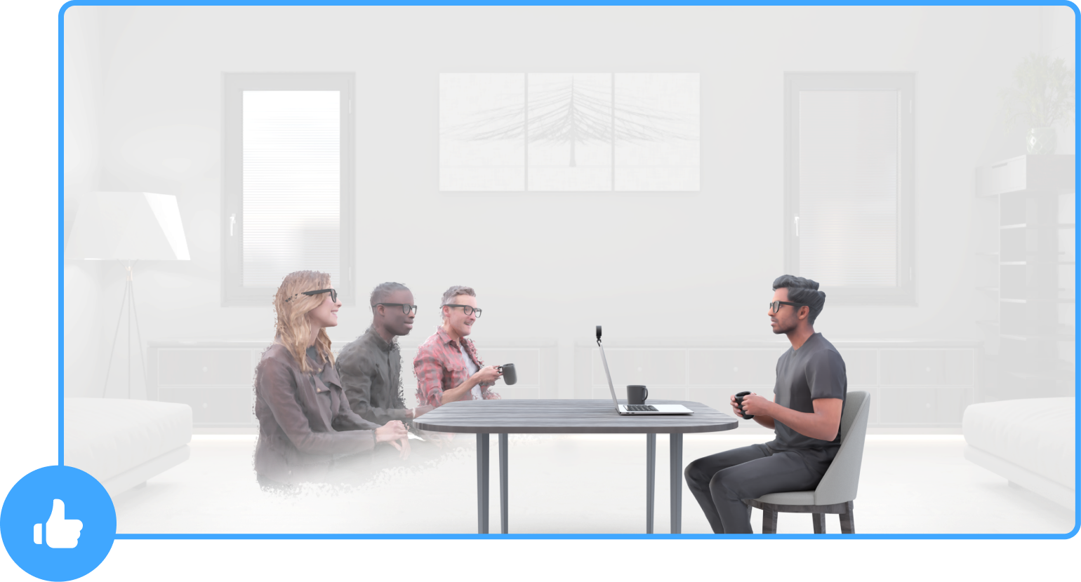 Two men and one woman have fuzzy outlines showing that they are holograms with glasses on looking happy sitting across from one man who is speaking with a laptop and a camera pointed at him. They are in a grayscale room. There is a blue thumbs up icon in the bottom left corner.