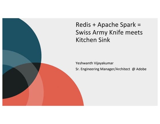 Redis + Apache Spark = Swiss Army Knife Meets Kitchen Sink
