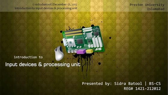 Introduction to input devices & processing unit