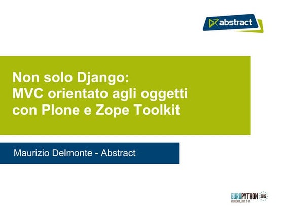 Non solo Django: MVC orientato agli oggetti con Plone e Zope Toolkit