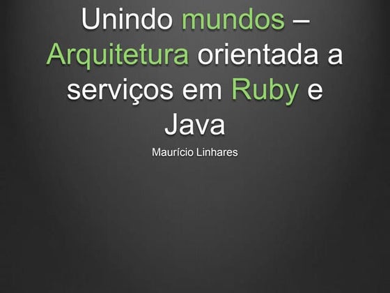 Unindo Ruby e Java através de uma arquitetura orientada a serviços na OfficeDrop