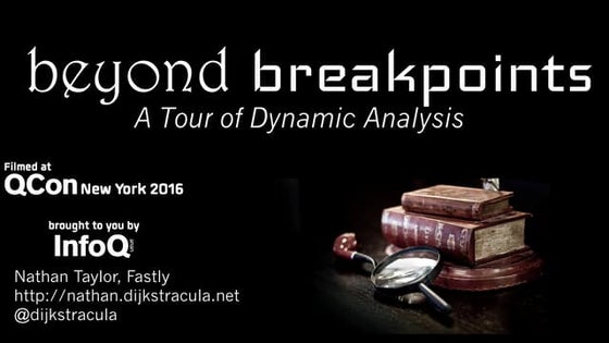 Beyond Breakpoints: A Tour of Dynamic Analysis