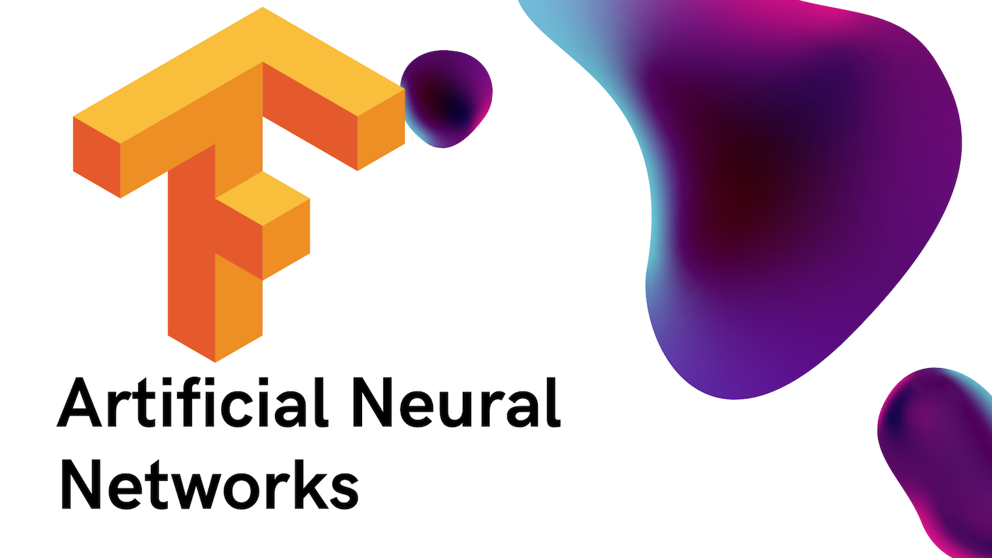 Deep Learning: Artificial Neural Networks with Tensorflow 2 Deep Learning: Artificial Neural Networks with Tensorflow 2