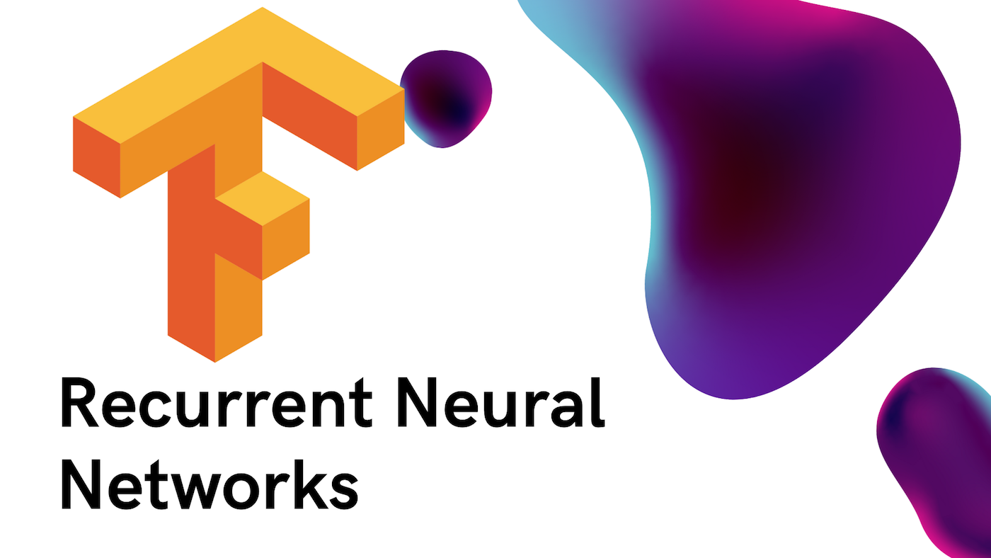 Deep Learning: Recurrent Neural Networks with Tensorflow 2 Deep Learning: Recurrent Neural Networks with Tensorflow 2