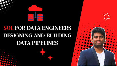 SQL for Data Engineers Designing and Building Data Pipelines SQL for Data Engineers Designing and Building Data Pipelines