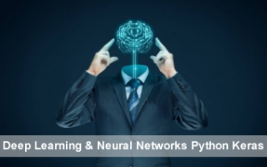 Deep Learning and Neural Networks Python Keras