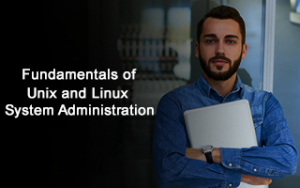 Unix and Linux System Administration Fundamentals Course Unix and Linux System Administration Fundamentals Course