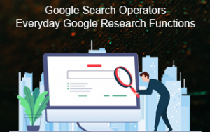 Google Search Operators: Everyday Google Research Functions