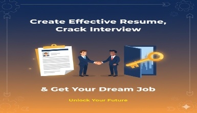 Create Effective Resume, Crack Interview & Get Your Dream Job