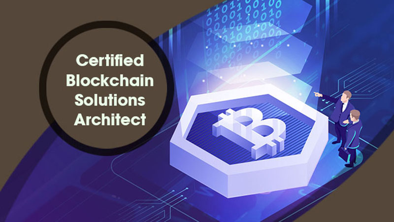 Certified Blockchain Solutions Architect (CBSA) Course