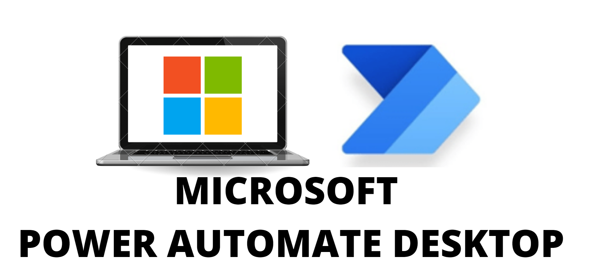 RPA With Microsoft Power Automate Desktop: Beginners To Expert RPA With Microsoft Power Automate Desktop: Beginners To Expert
