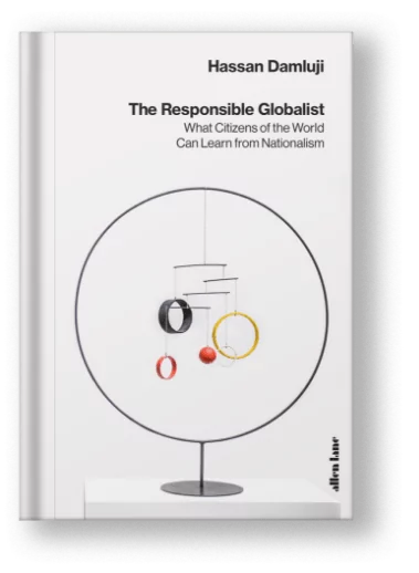 The Responsible Globalist: What Citizens of the World Can Learn from Nationalism.