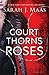 A Court of Thorns and Roses (A Court of Thorns and Roses, #1)