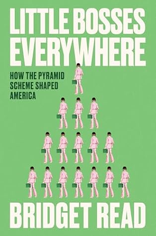 Little Bosses Everywhere: How the Pyramid Scheme Shaped America