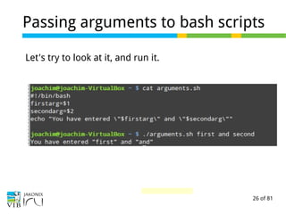 26 of 81
Passing arguments to bash scripts
Let's try to look at it, and run it.
 