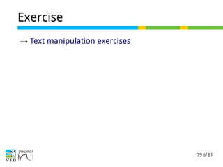 79 of 81
Exercise
→ Text manipulation exercises
 