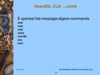 OpenSSL CLIs …contd $ openssl list-message-digest-commands  md2 md4 md5 mdc2 rmd160 sha sha1   