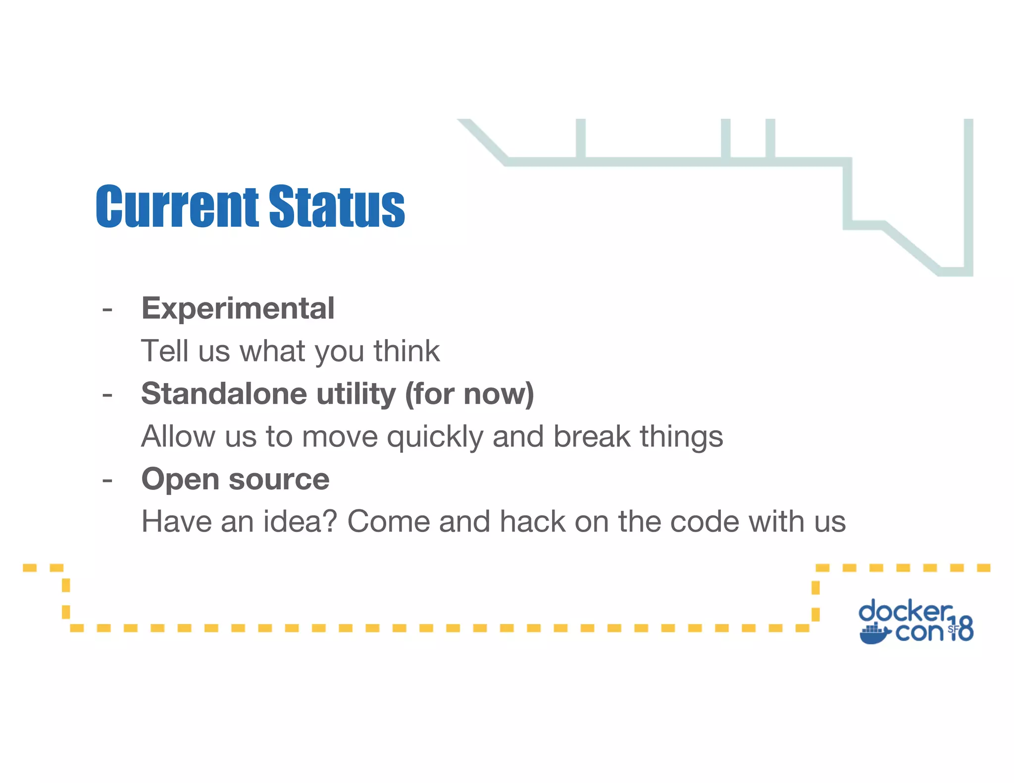 - Experimental
Tell us what you think
- Standalone utility (for now)
Allow us to move quickly and break things
- Open source
Have an idea? Come and hack on the code with us
Current Status
 