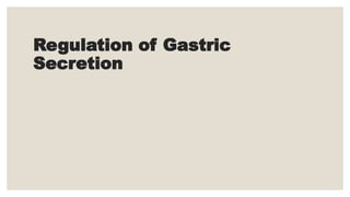 Regulation of Gastric
Secretion
 