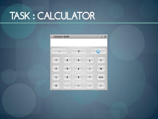 TASK : CALCULATOR
 