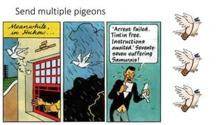 Send multiple pigeons
 