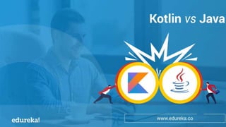 Kotlin vs Java | Edureka