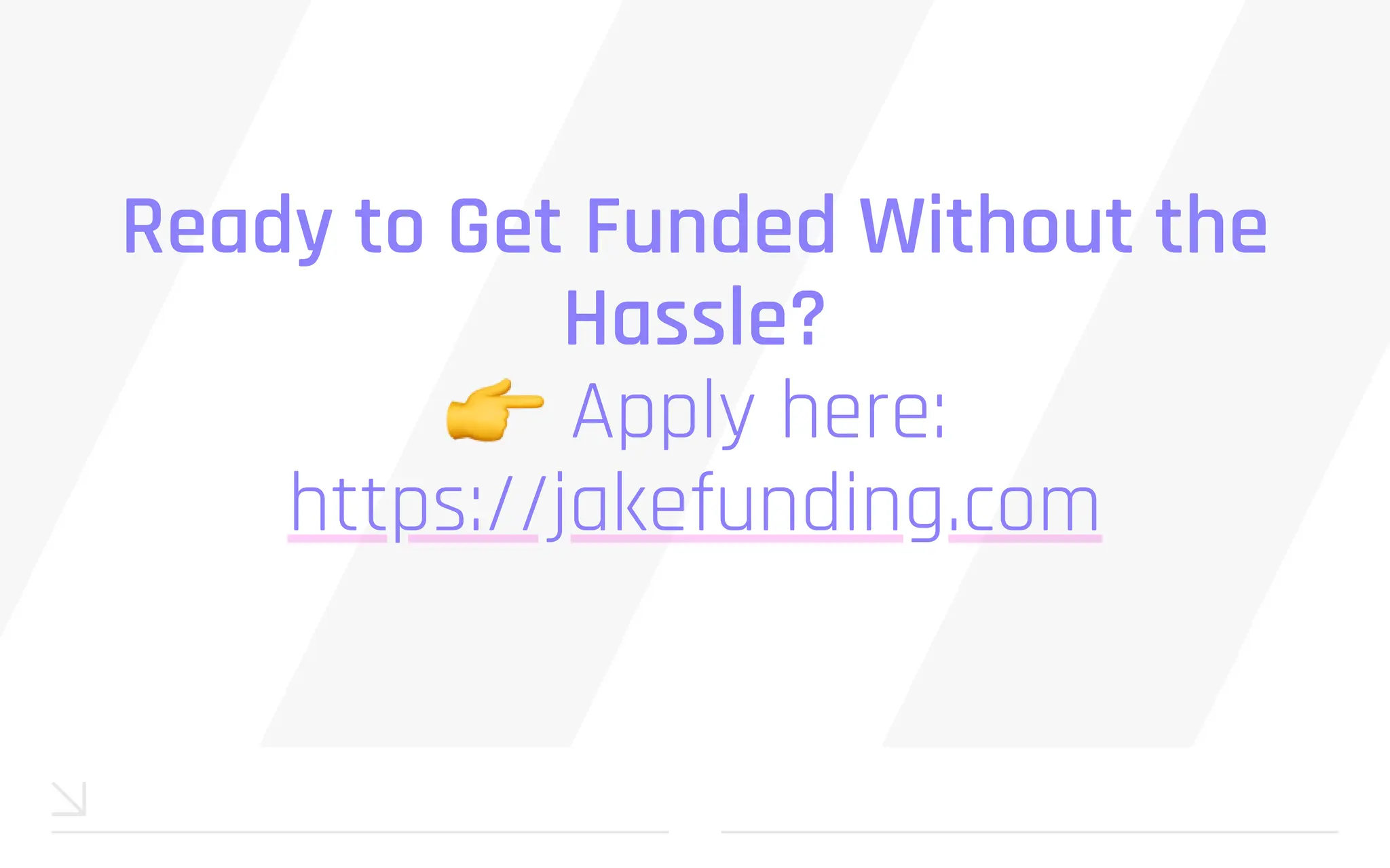 Ready to Get Funded Without the
Hassle?
👉Apply here:
https://jakefunding.com
 