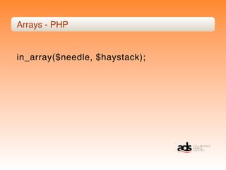 Arrays - PHP


in_array($needle, $haystack);
 