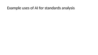Example uses of AI for standards analysis
 