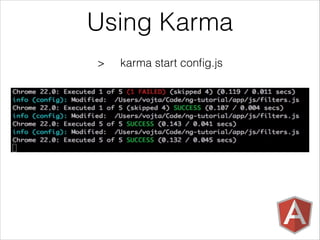 Using Karma
> karma start conﬁg.js
 