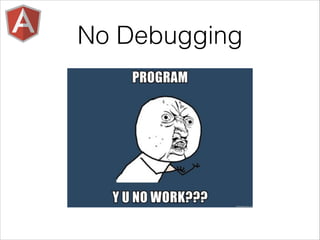 No Debugging
 