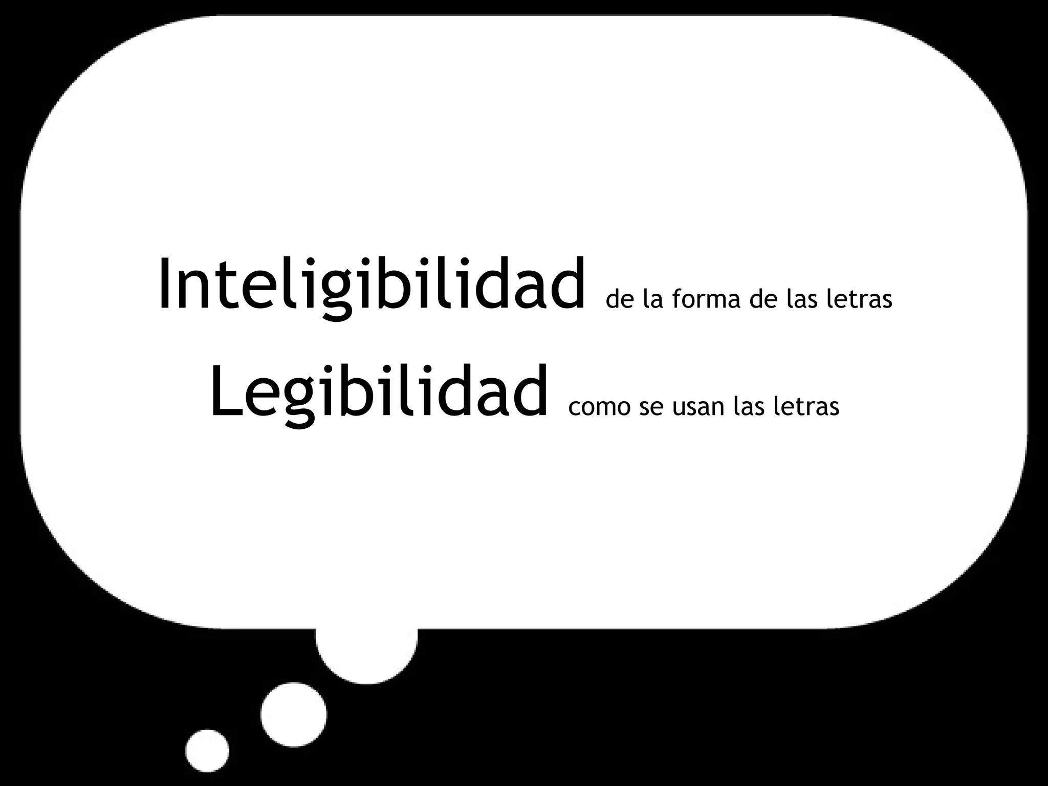 Inteligibilidad   de la forma de las letras Legibilidad   como se usan las letras 