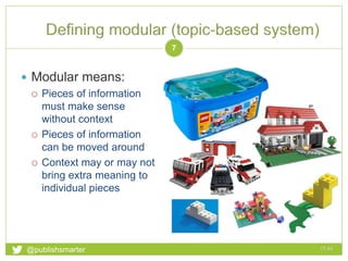  Modular means:
 Pieces of information
must make sense
without context
 Pieces of information
can be moved around
 Context may or may not
bring extra meaning to
individual pieces
17:44
7
@publishsmarter
 