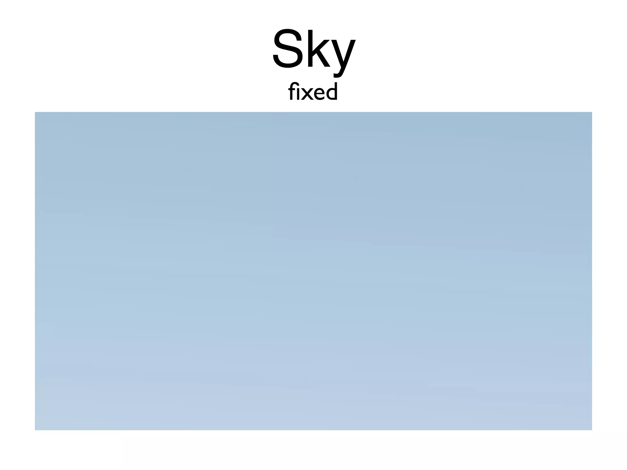 Sky
ﬁxed
 