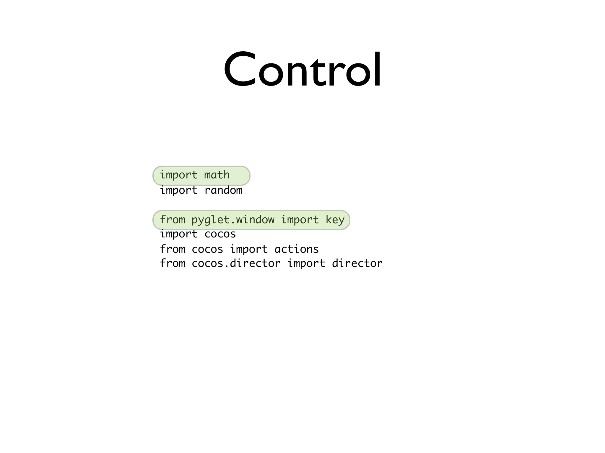 Control
import math
import random

from pyglet.window import key
import cocos
from cocos import actions
from cocos.director import director
 
