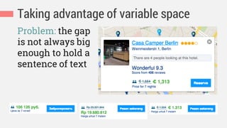 Taking advantage of variable space
Problem: the gap
is not always big
enough to hold a
sentence of text
 