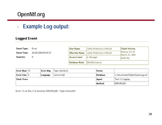 OpenNtf.org

•   Example Log output:




                          38
 