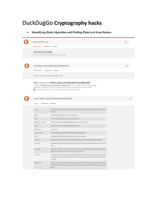 DuckDugGo Cryptography hacks
 Identifying Hash Algorithm and Finding Plain text from Hashes
 