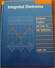 Integrated Electronics: Operational Amplifiers and Linear ICs with Applications