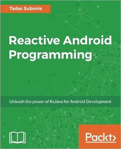 Reactive Android Programming: Unleash the power of RxJava