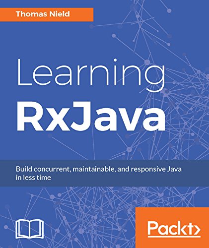 Learning RxJava: Reactive, Concurrent
