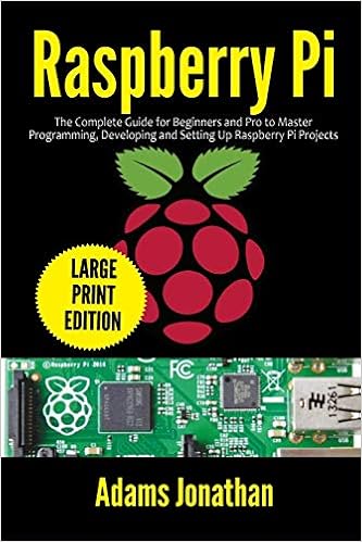 Raspberry Pi: The Complete Guide for Beginners and Pro to Master Programming, Developing