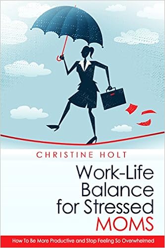 Work-Life Balance for Stressed Moms