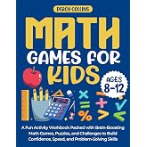 Math Games for Kids (Ages 8–12): A Fun Activity Workbook Packed with Brain-Boosting Math Games, Puzzles, and Challenges to Bu