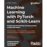 Machine Learning with PyTorch and Scikit-Learn: Develop machine learning and deep learning models with Python