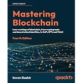 Mastering Blockchain: Inner workings of blockchain, from cryptography and decentralized identities, to DeFi, NFTs and Web3, 4
