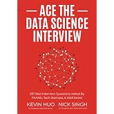 Ace the Data Science Interview: 201 Real Interview Questions Asked By FAANG, Tech Startups, & Wall Street