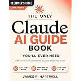 The Only Claude AI Guide You'll Ever Need: A Complete Beginner's System to Crush Your To-Do List, Automate the Busywork, and